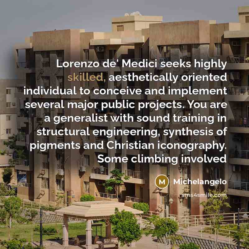 “Lorenzo de' Medici seeks highly skilled, aesthetically oriented individual to…” quote by Michelangelo