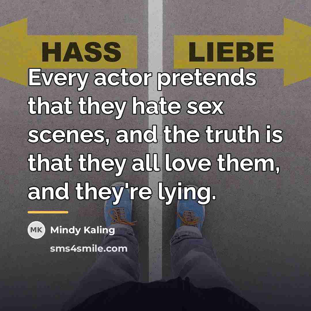 “Every actor pretends that they hate sex scenes, and the…” quote by Mindy Kaling