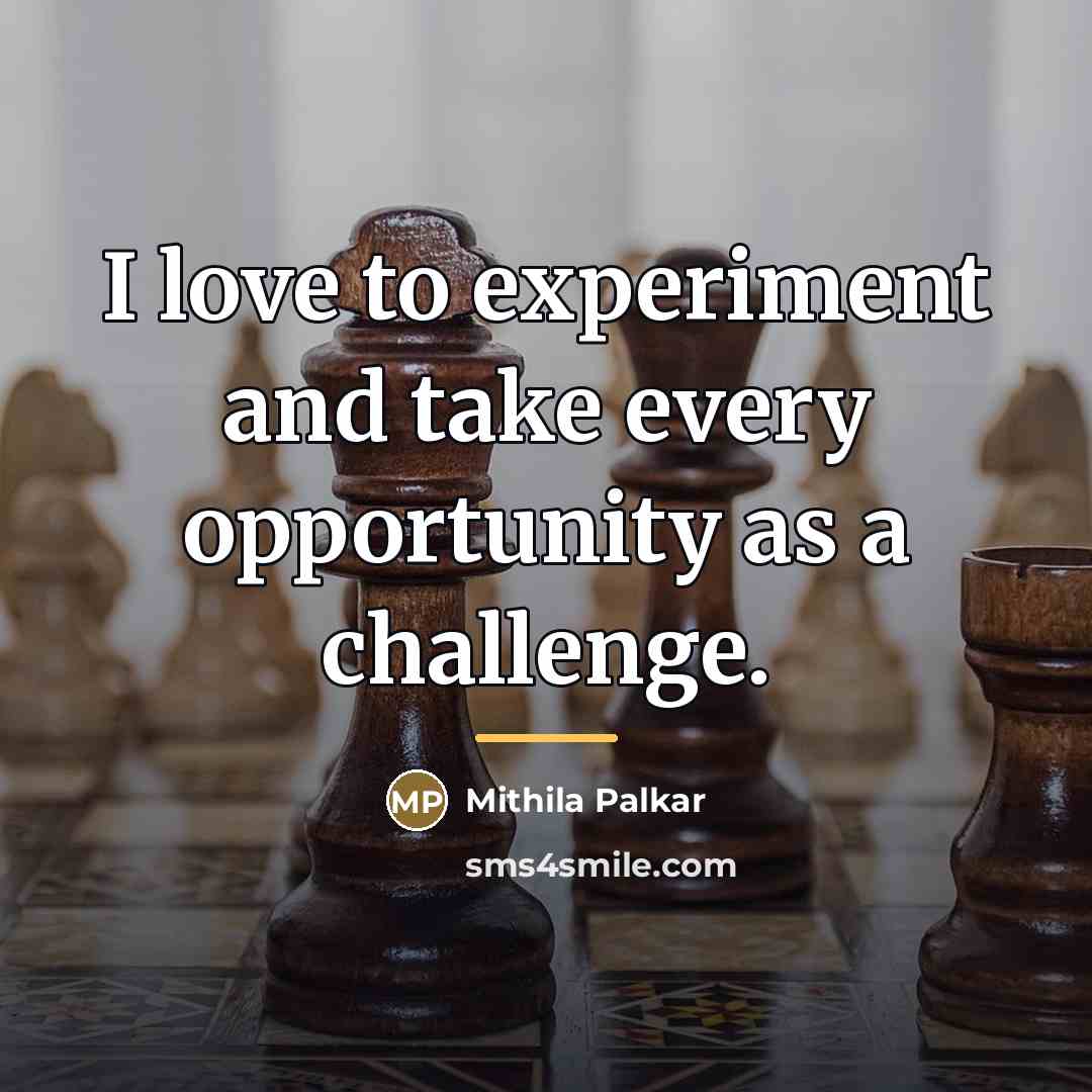 “I love to experiment and take every opportunity as a…” quote by Mithila Palkar
