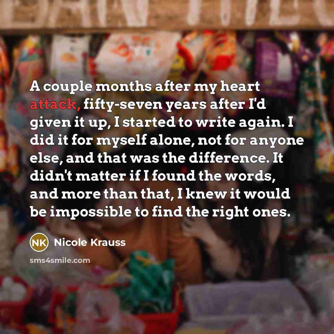 “A couple months after my heart attack, fifty-seven years after…” quote by Nicole Krauss