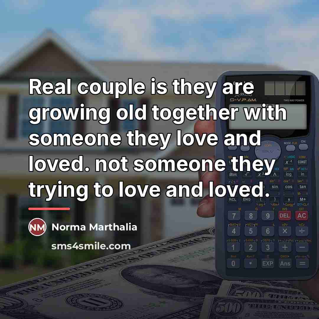 “Real couple is they are growing old together with someone…” quote by Norma Marthalia