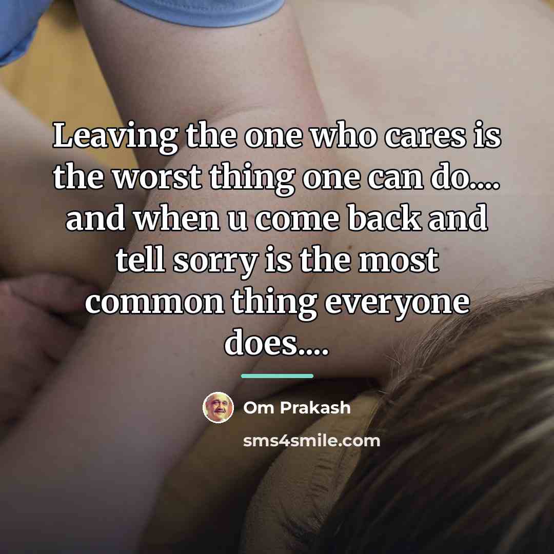 “Leaving the one who cares is the worst thing one…” quote by Om Prakash