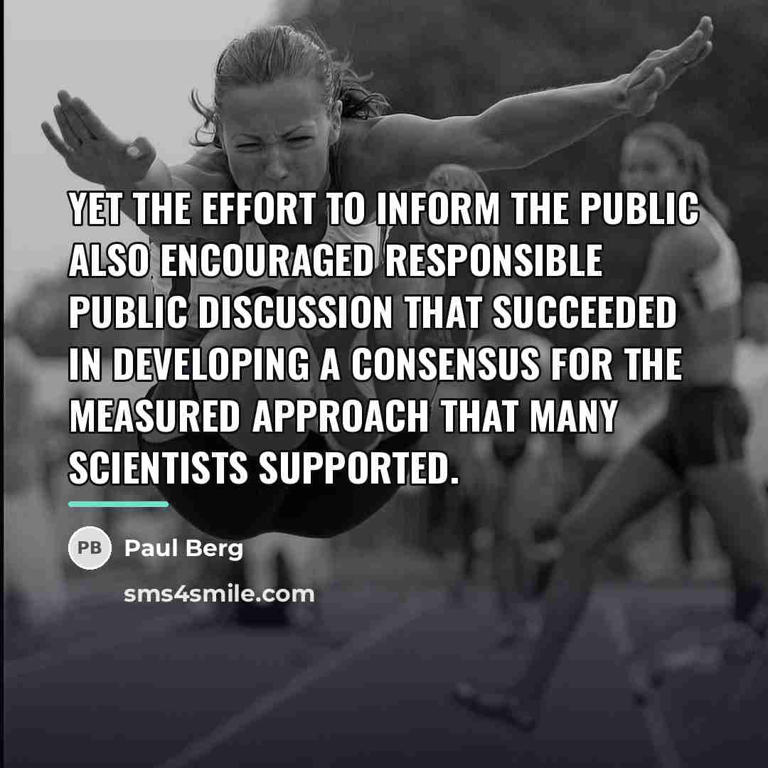 “Yet the effort to inform the public also encouraged responsible…” quote by Paul Berg