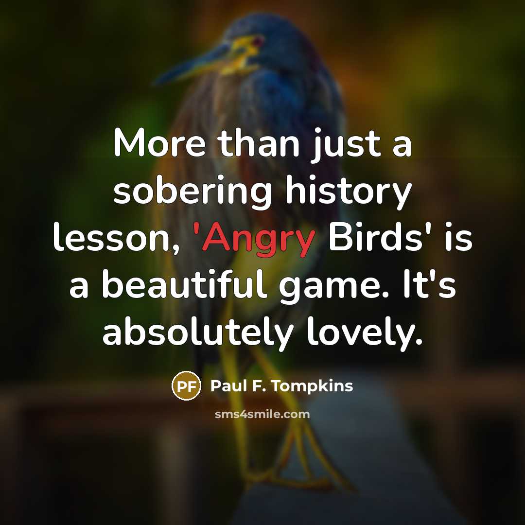 “More than just a sobering history lesson, 'Angry Birds' is…” quote by Paul F. Tompkins