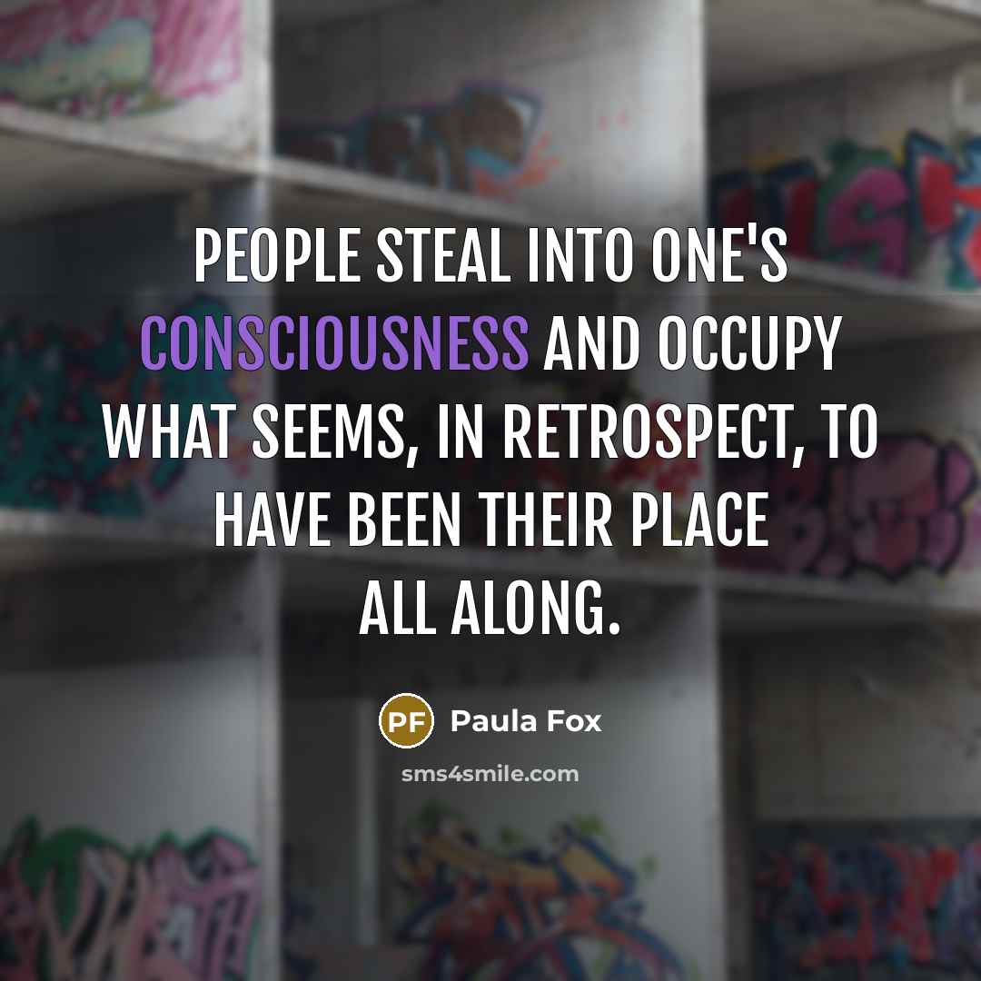 “People steal into one's consciousness and occupy what seems, in…” quote by Paula Fox