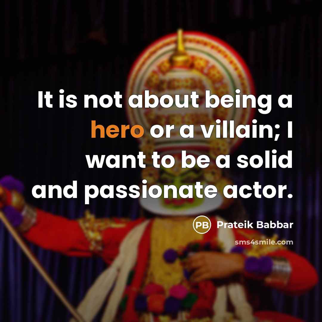 “It is not about being a hero or a villain;…” quote by Prateik Babbar