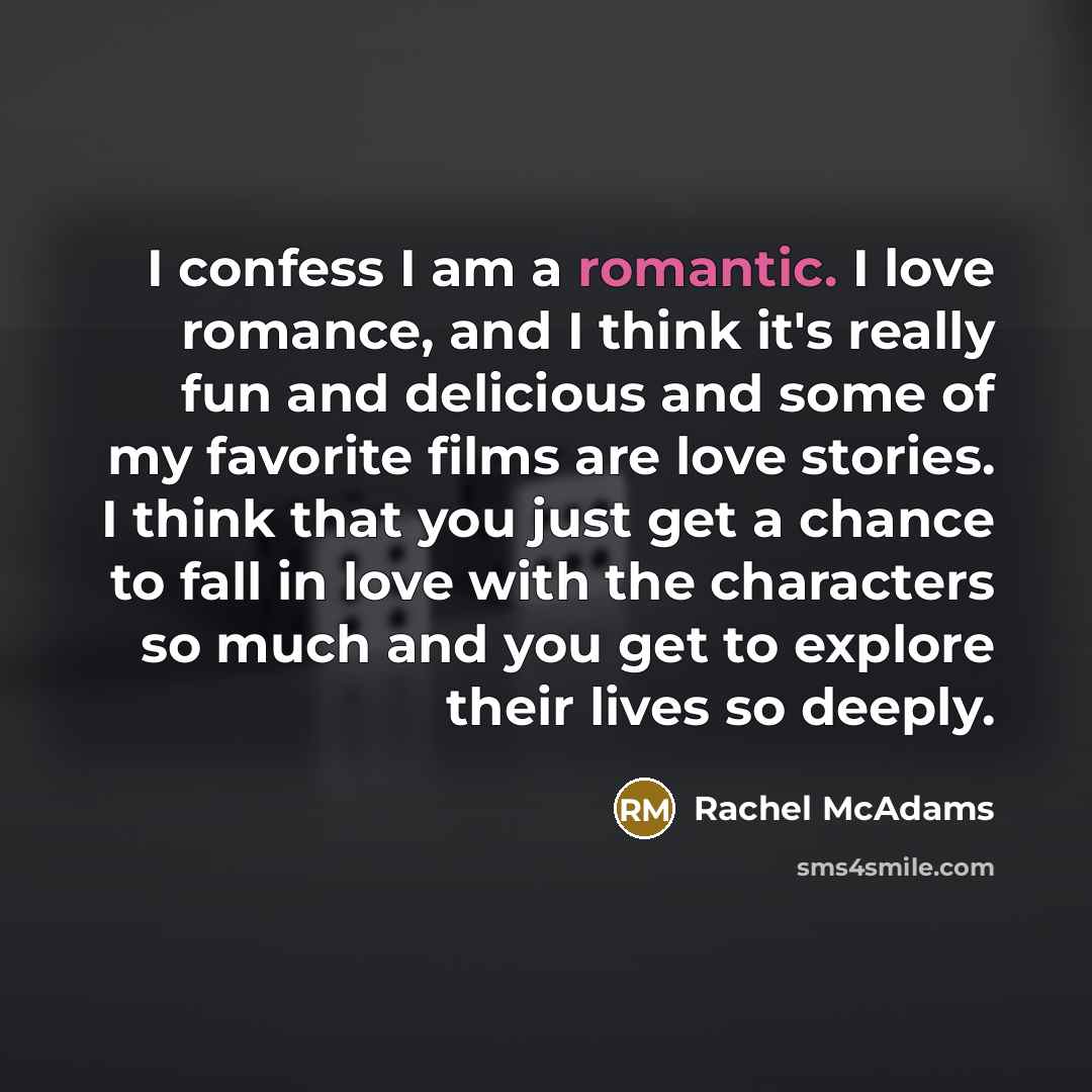“I confess I am a romantic. I love romance, and…” quote by Rachel McAdams