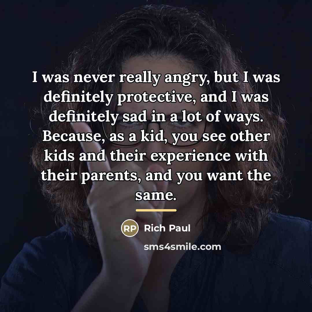 “I was never really angry, but I was definitely protective,…” quote by Rich Paul
