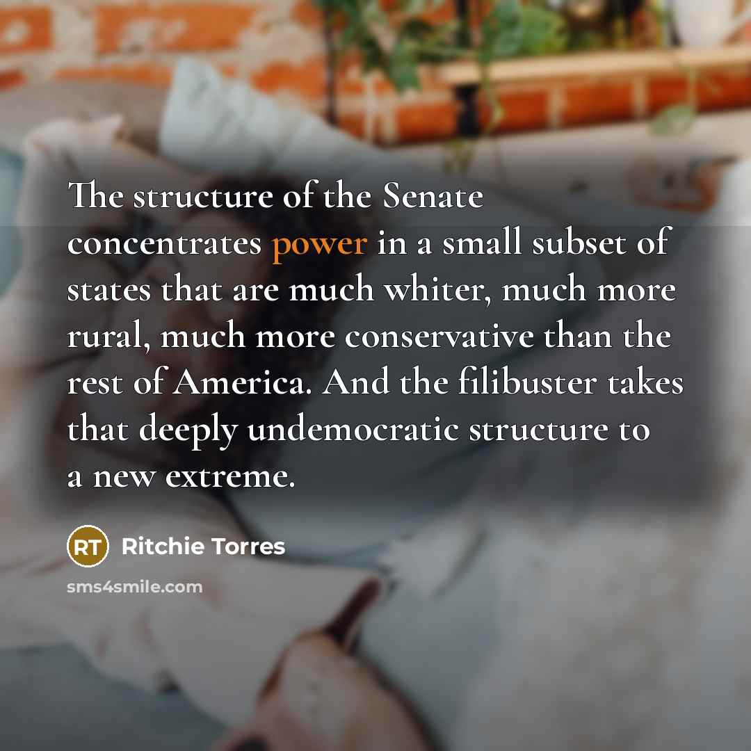 “The structure of the Senate concentrates power in a small…” quote by Ritchie Torres
