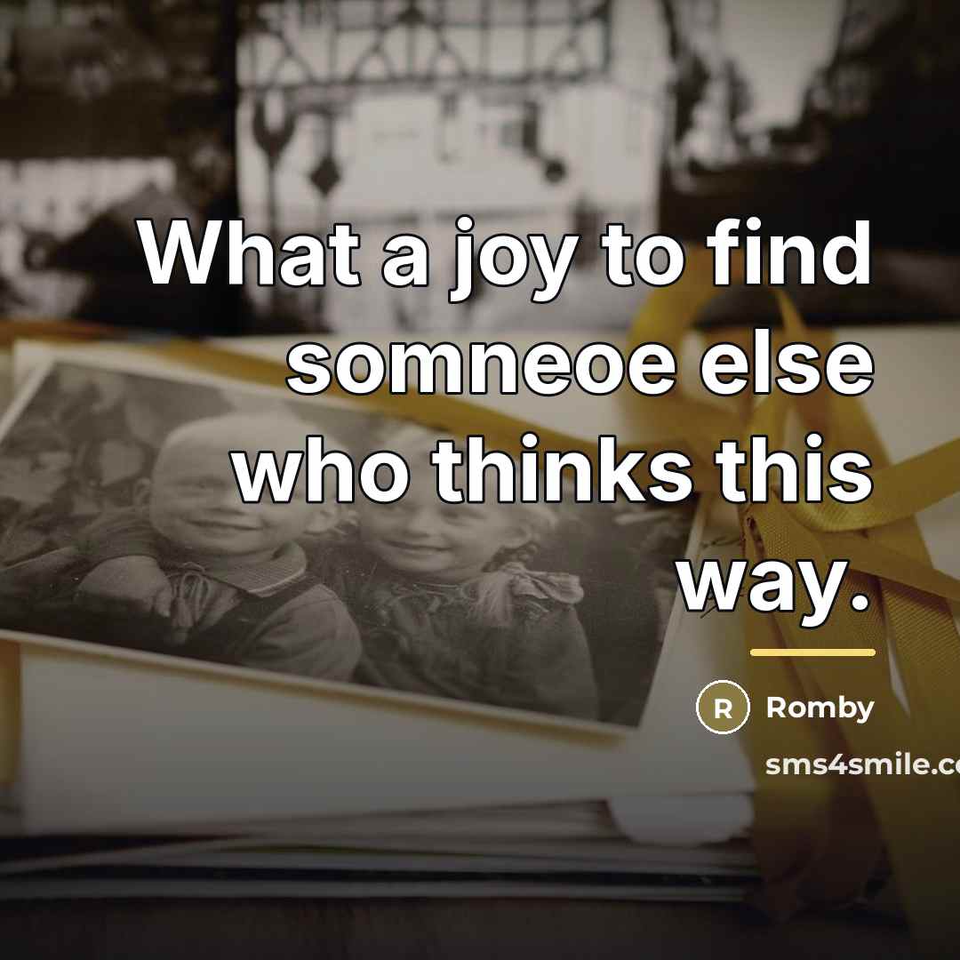 “What a joy to find somneoe else who thinks this…” quote by Romby
