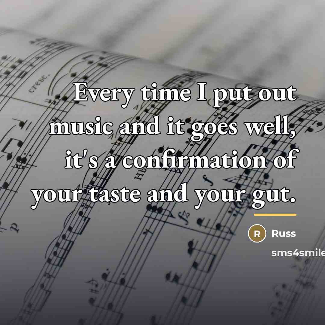 “Every time I put out music and it goes well,…” quote by Russ