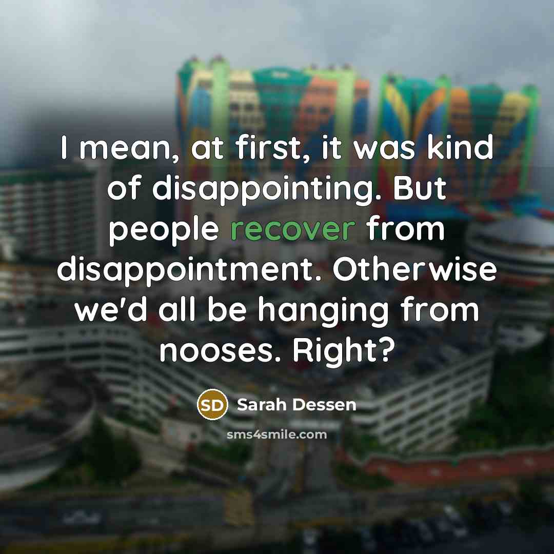 “I mean, at first, it was kind of disappointing. But…” quote by Sarah Dessen