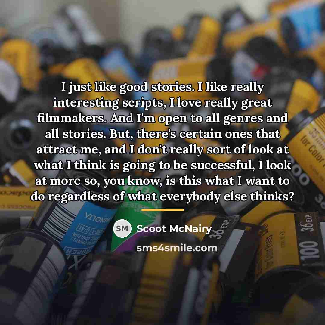 “I just like good stories. I like really interesting scripts,…” quote by Scoot McNairy