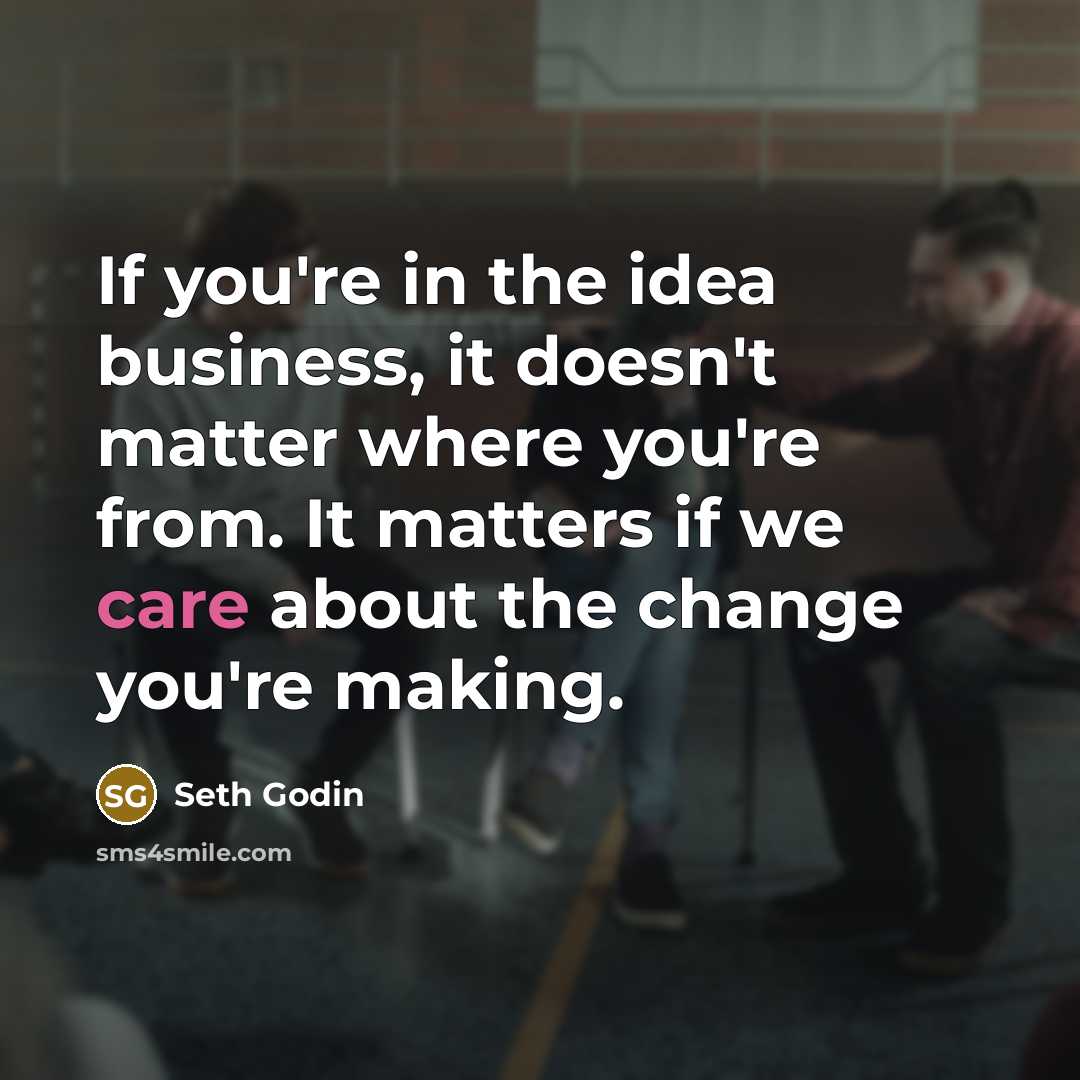 “If you're in the idea business, it doesn't matter where…” quote by Seth Godin