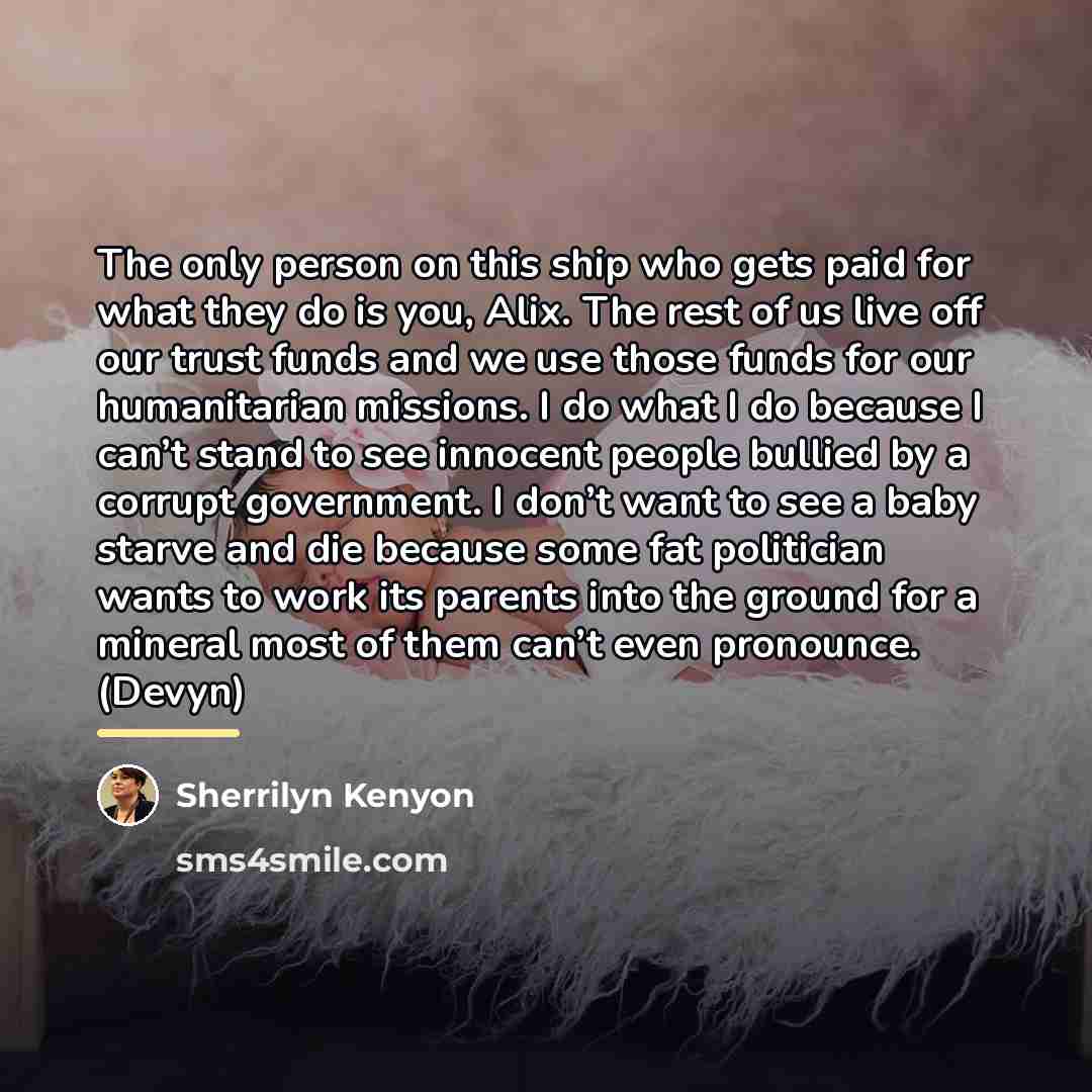 “The only person on this ship who gets paid for…” quote by Sherrilyn Kenyon