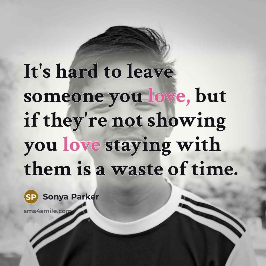 “It's hard to leave someone you love, but if they're…” quote by SONYA PARKER