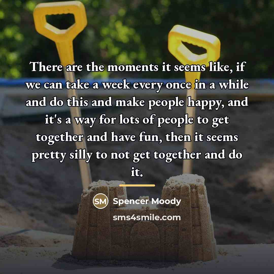 “There are the moments it seems like, if we can…” quote by Spencer Moody