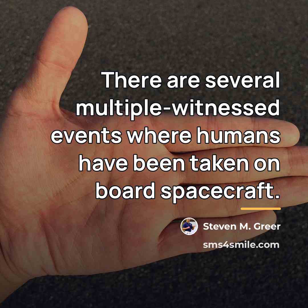“There are several multiple-witnessed events where humans have been taken…” quote by Steven M. Greer