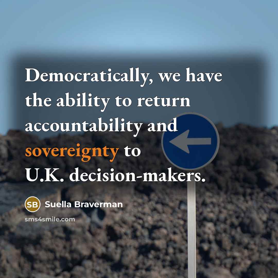 “Democratically, we have the ability to return accountability and sovereignty…” quote by Suella Braverman