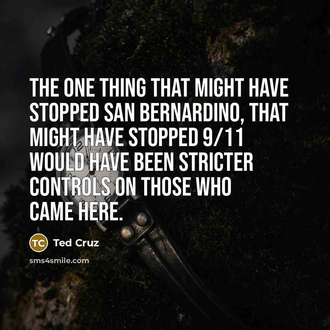 “The one thing that might have stopped San Bernardino, that…” quote by Ted Cruz