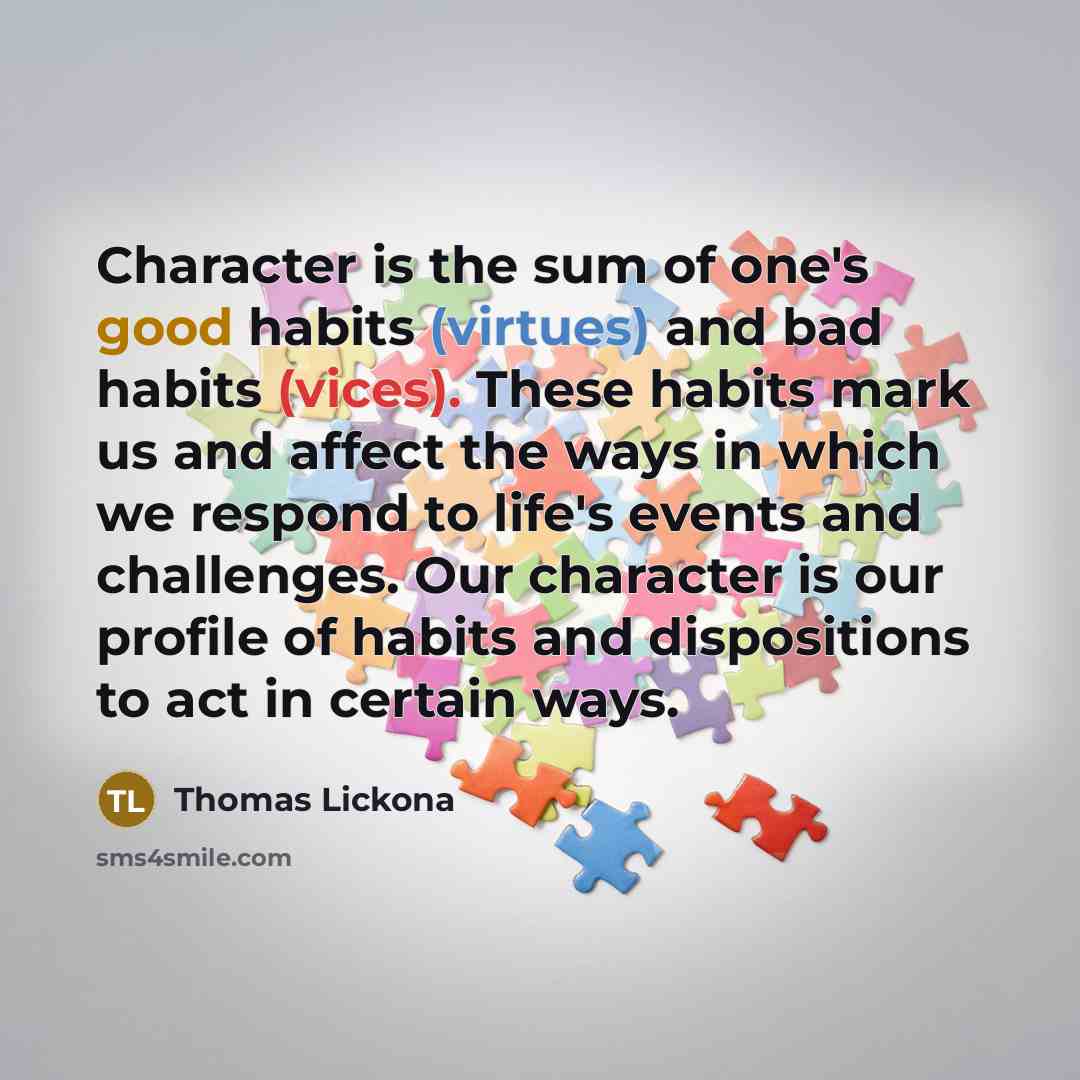 “Character is the sum of one's good habits (virtues) and…” quote by Thomas Lickona