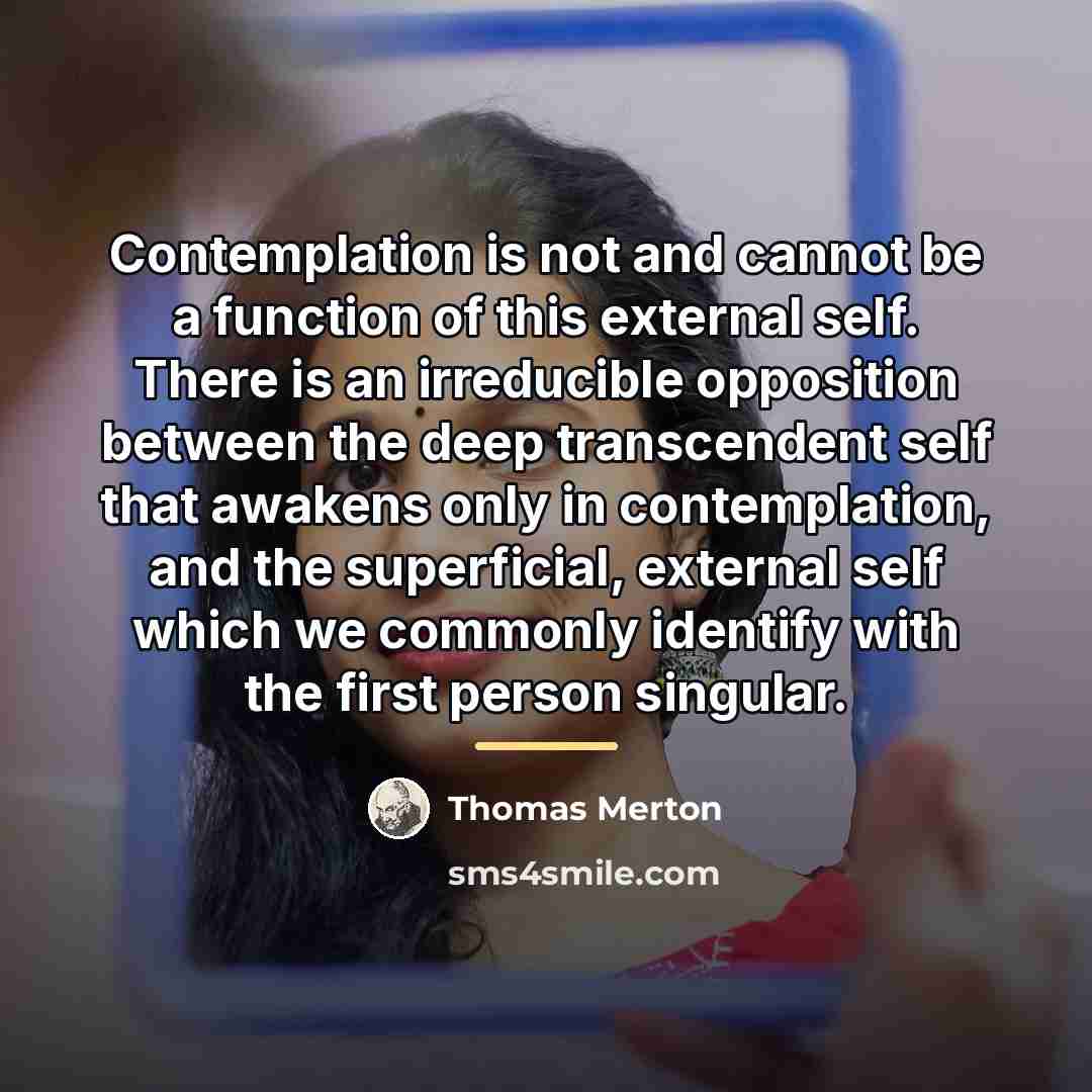 “Contemplation is not and cannot be a function of this…” quote by Thomas Merton