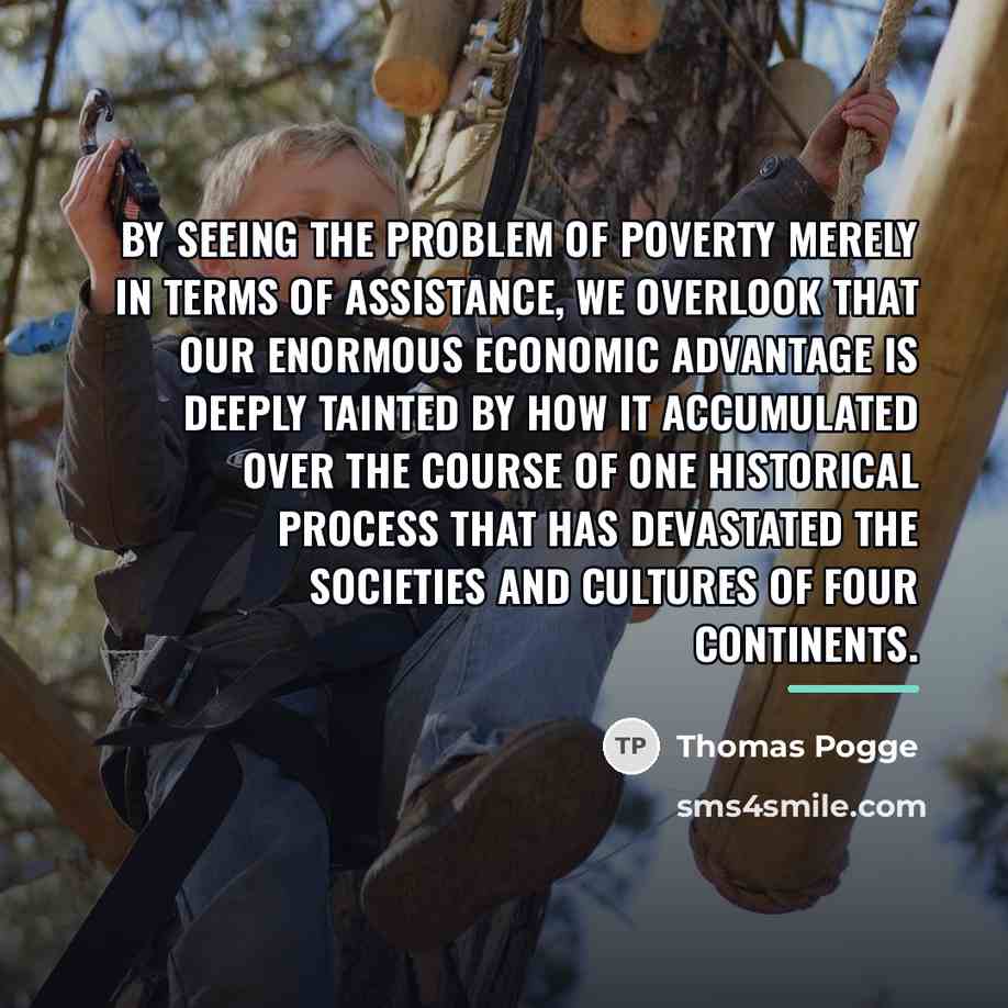 “By seeing the problem of poverty merely in terms of…” quote by Thomas Pogge