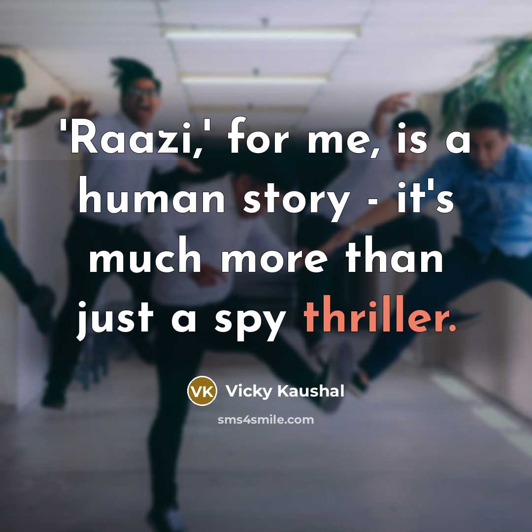 “'Raazi,' for me, is a human story - it's much…” quote by Vicky Kaushal
