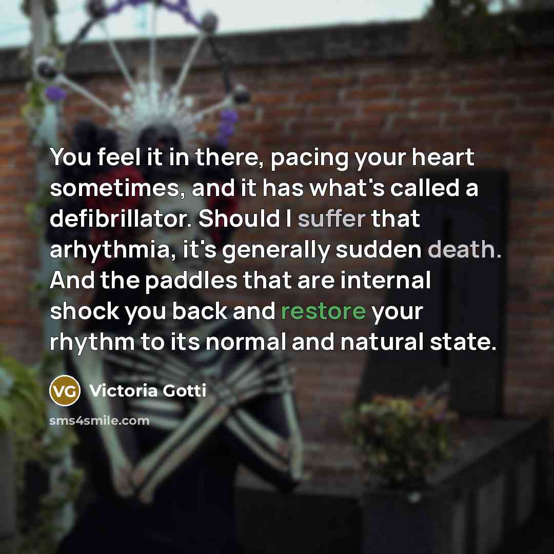 “You feel it in there, pacing your heart sometimes, and…” quote by Victoria Gotti
