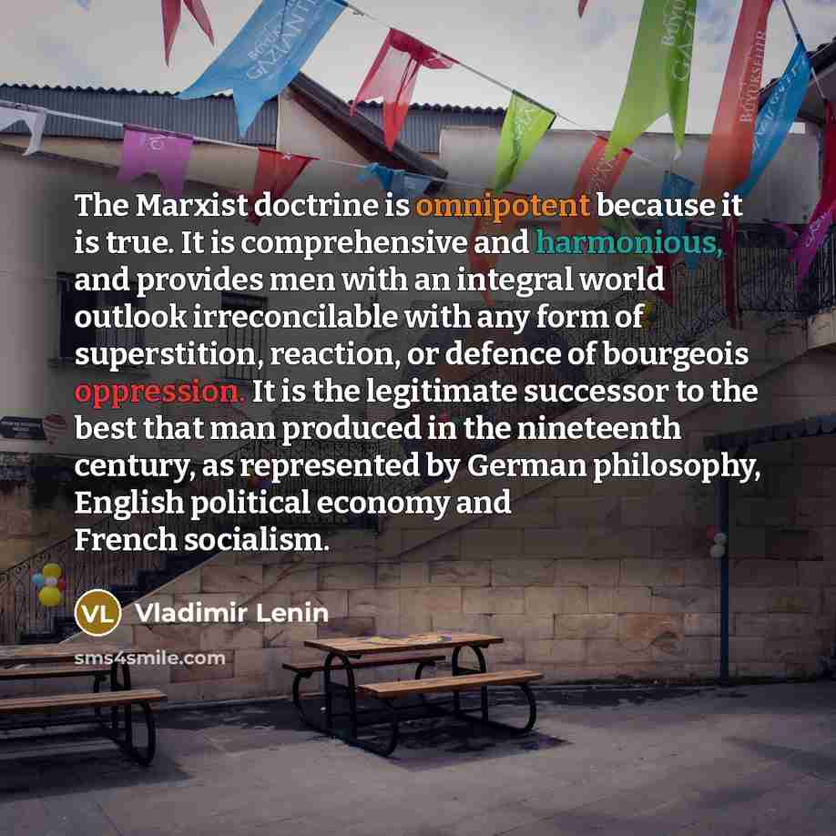 “The Marxist doctrine is omnipotent because it is true. It…” quote by Vladimir Lenin