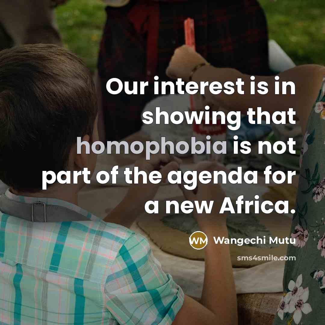 “Our interest is in showing that homophobia is not part…” quote by Wangechi Mutu