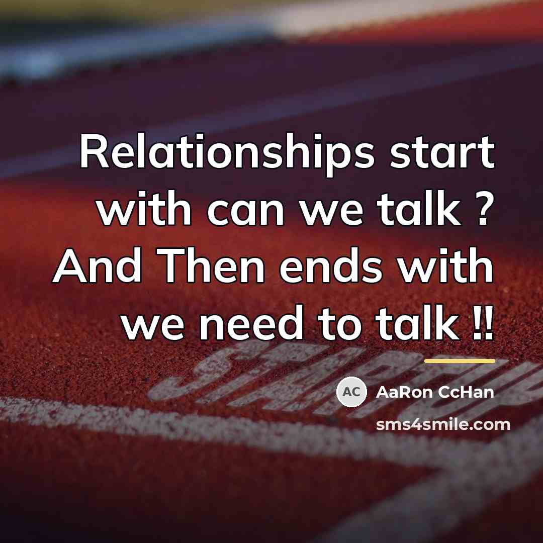 “Relationships start with can we talk ? And Then ends…” quote by AaRon CcHan
