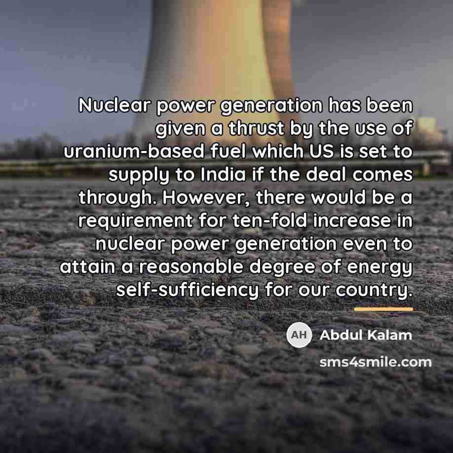 “Nuclear power generation has been given a thrust by the…” quote by Abdul Kalam