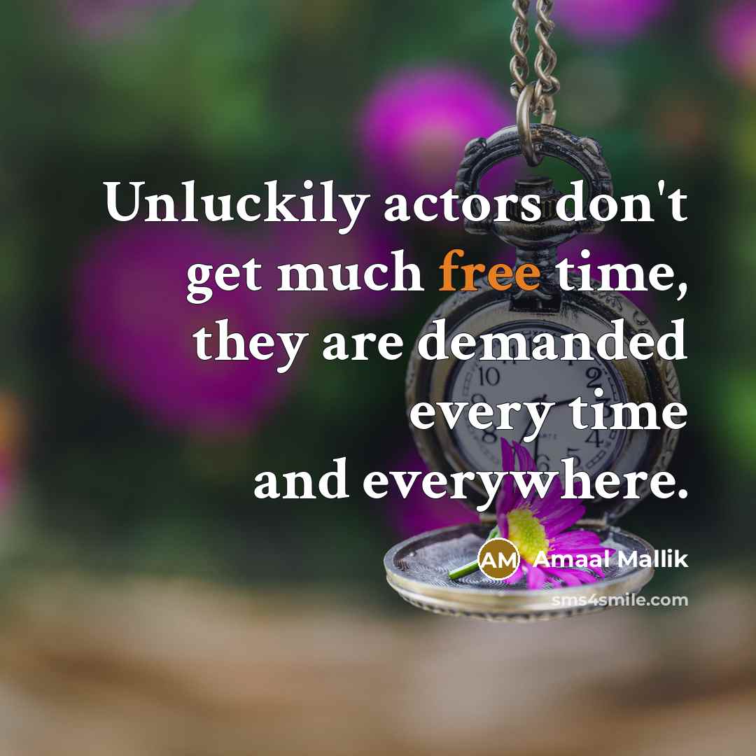 “Unluckily actors don't get much free time, they are demanded…” quote by Amaal Mallik
