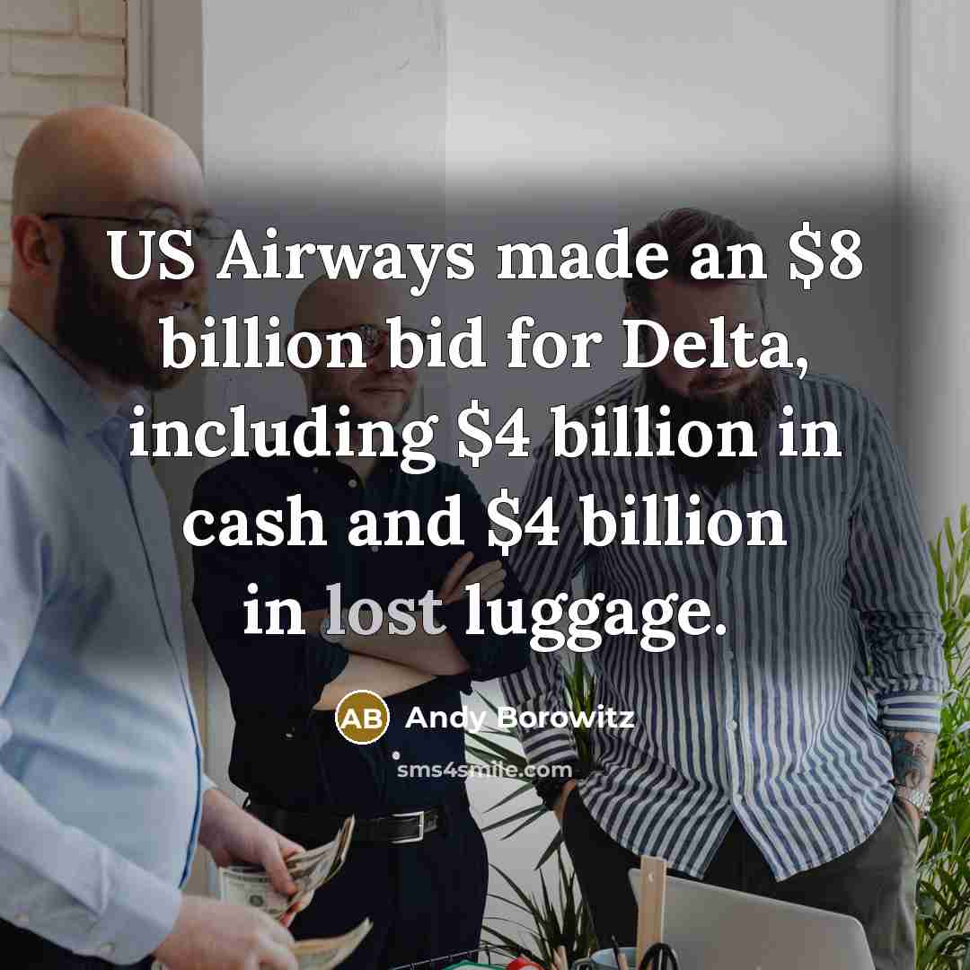“US Airways made an $8 billion bid for Delta, including…” quote by Andy Borowitz