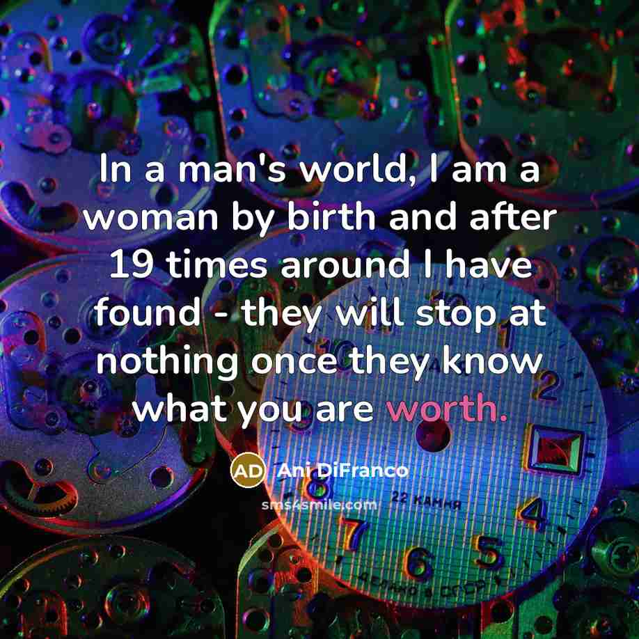 “In a man's world, I am a woman by birth…” quote by Ani DiFranco