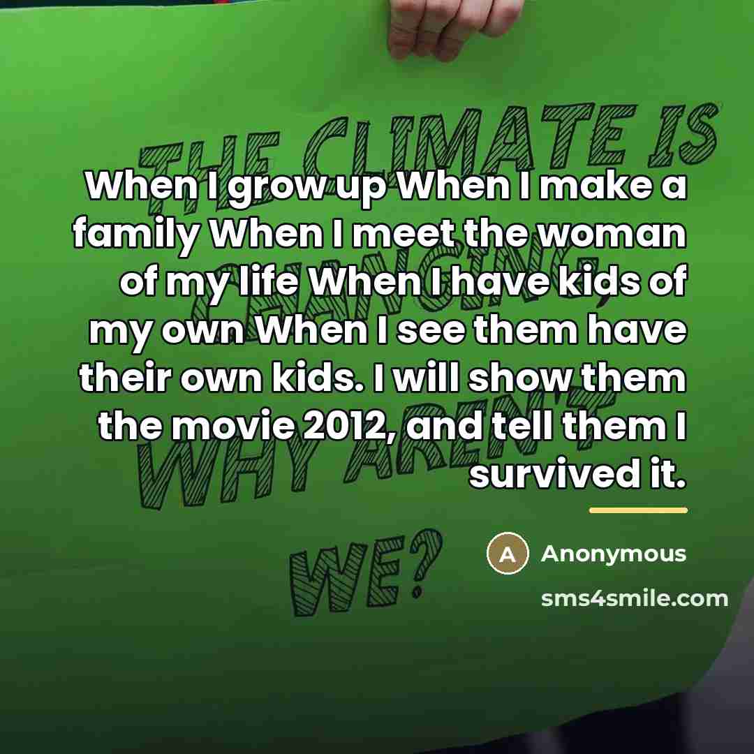 “When I grow up When I make a family When…” quote by Anonymous