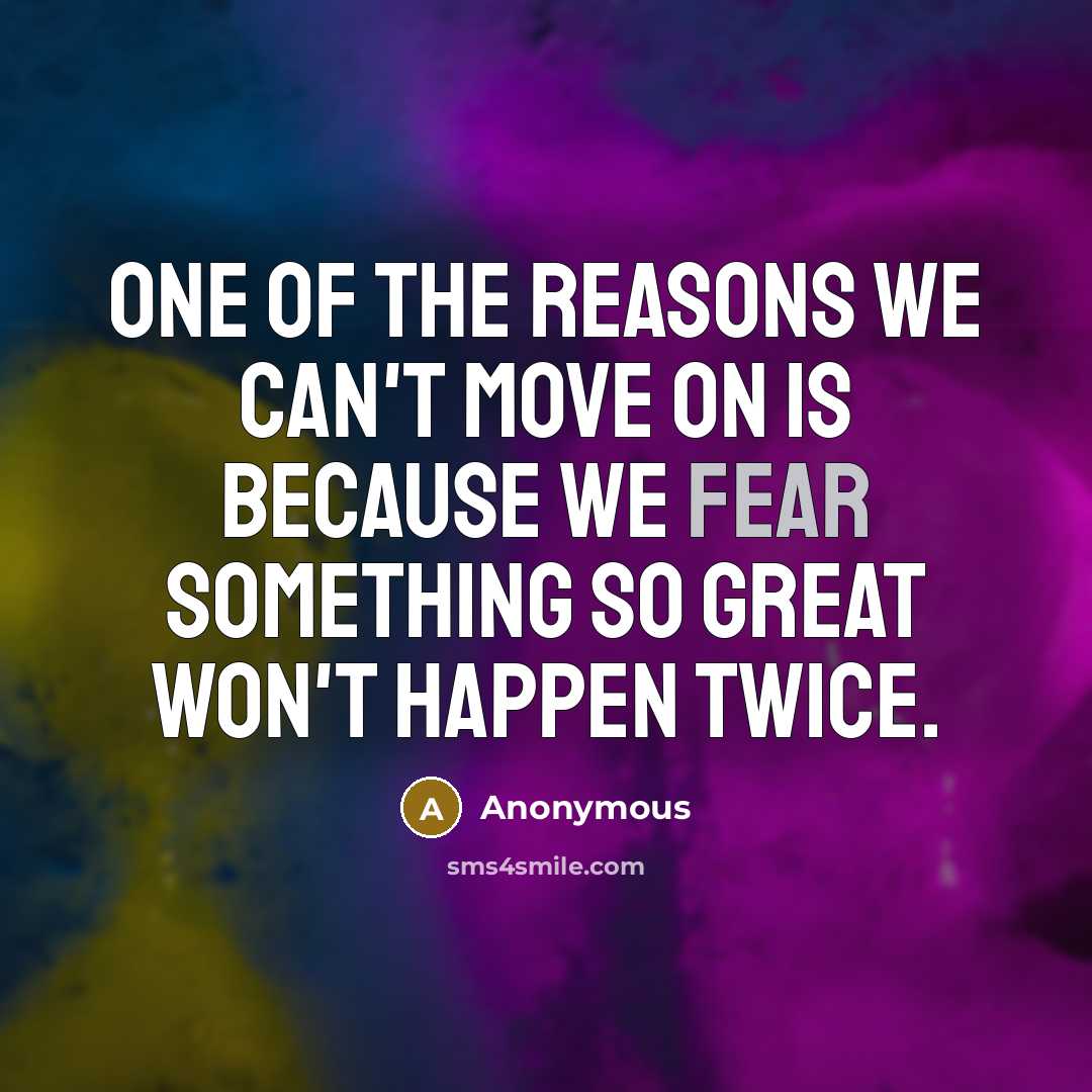 “One of the reasons we can't move on is because…” quote by Anonymous