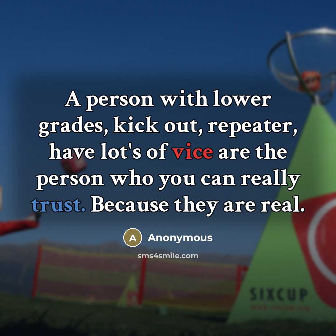 “A person with lower grades, kick out, repeater, have lot's…” quote by Anonymous