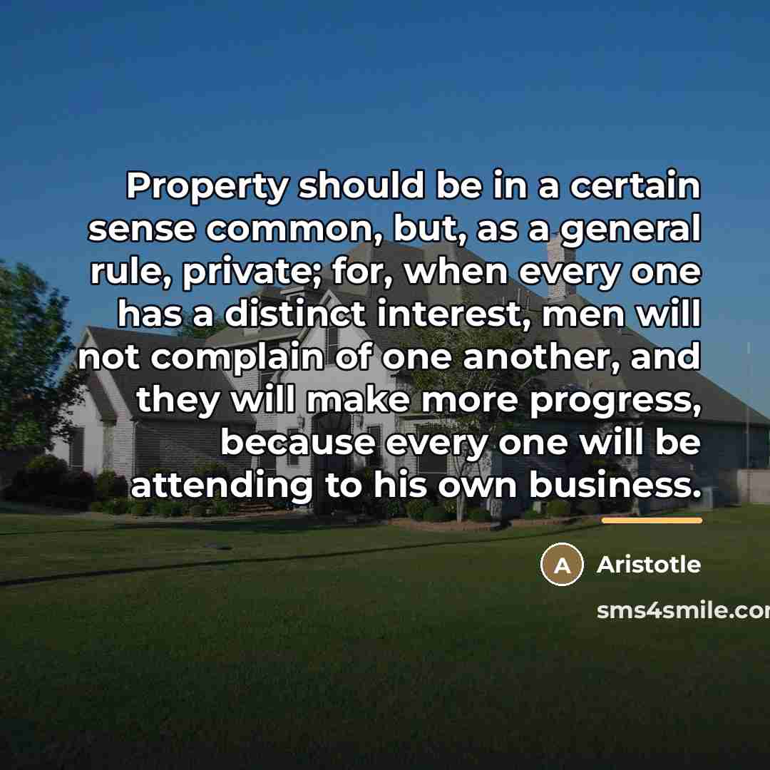 “Property should be in a certain sense common, but, as…” quote by Aristotle