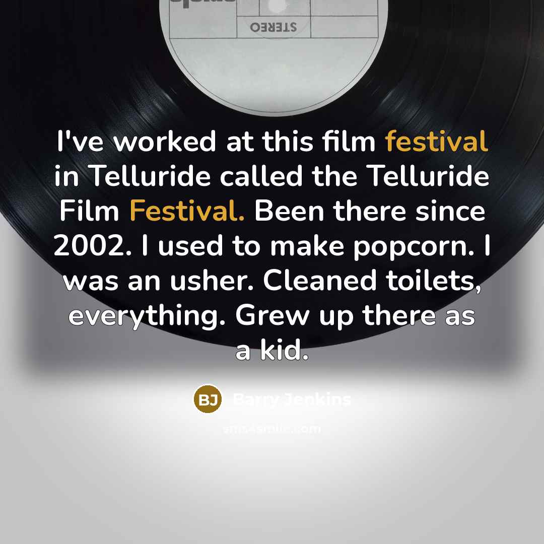 “I've worked at this film festival in Telluride called the…” quote by Barry Jenkins