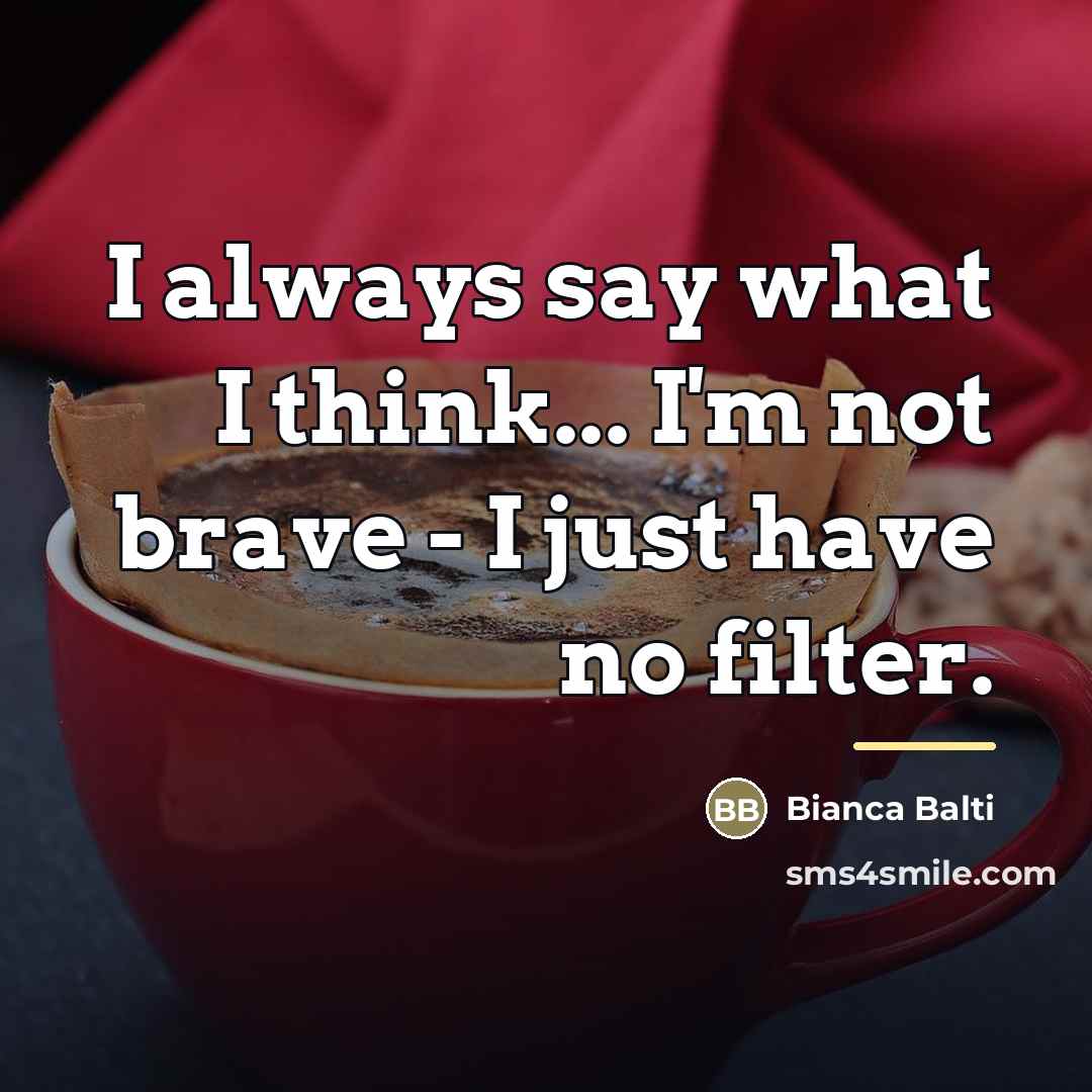 “I always say what I think... I'm not brave -…” quote by Bianca Balti