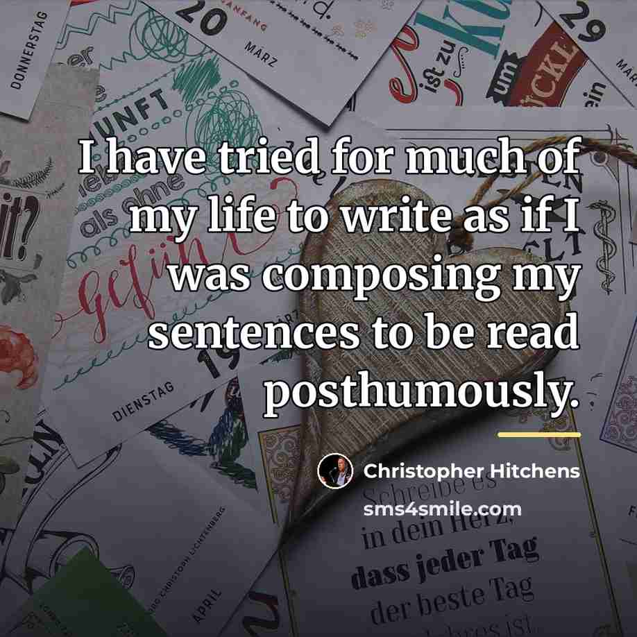 “I have tried for much of my life to write…” quote by Christopher Hitchens