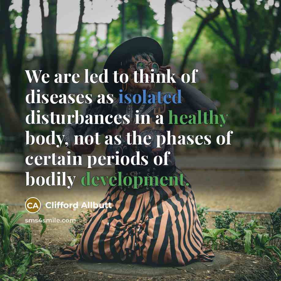 “We are led to think of diseases as isolated disturbances…” quote by Clifford Allbutt