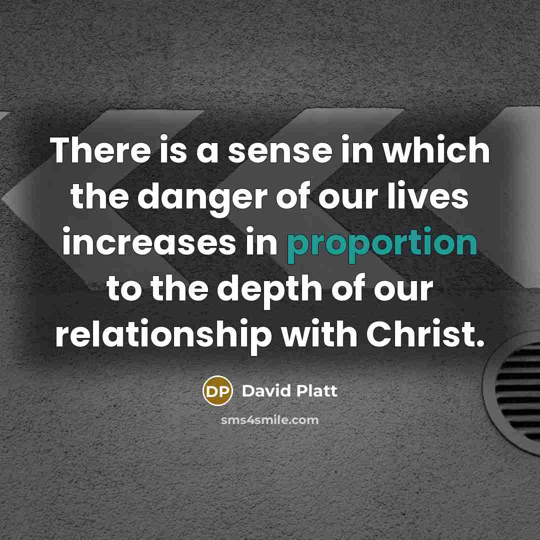 “There is a sense in which the danger of our…” quote by David Platt