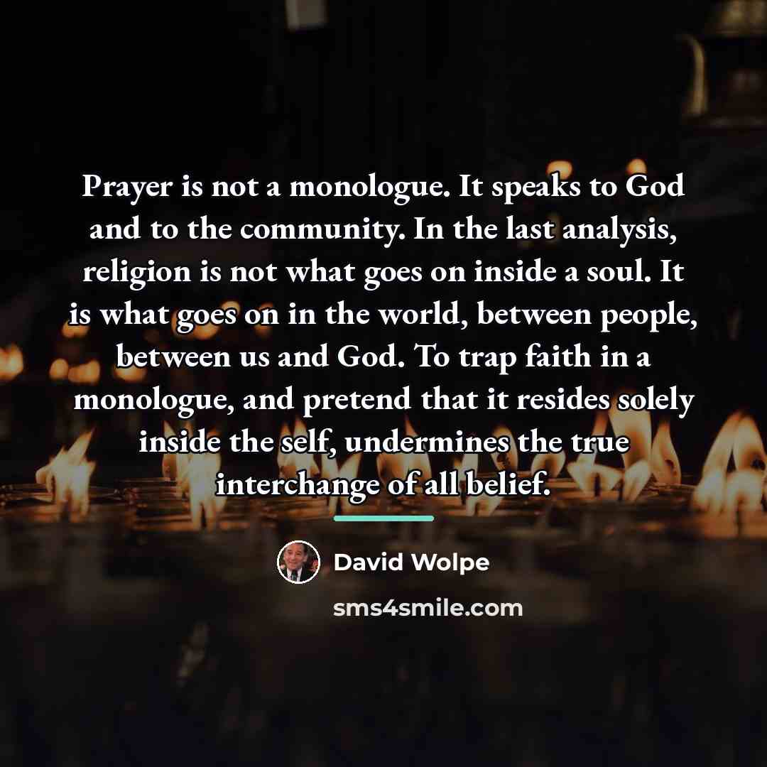 “Prayer is not a monologue. It speaks to God and…” quote by David Wolpe