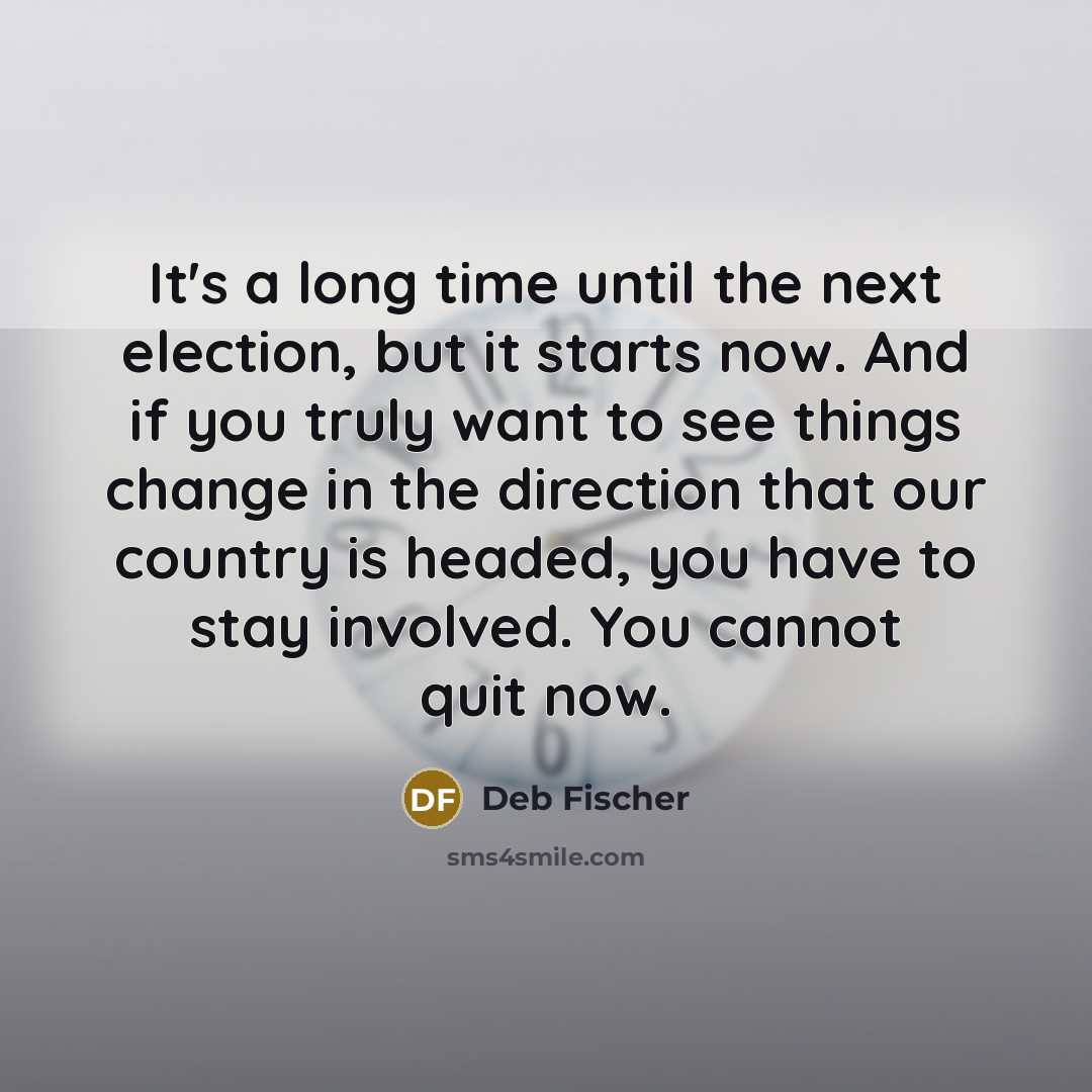 “It's a long time until the next election, but it…” quote by Deb Fischer