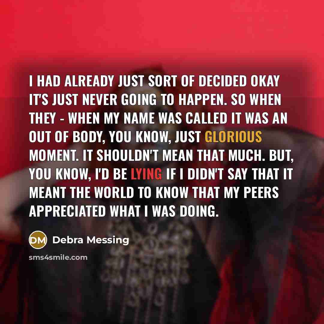 “I had already just sort of decided okay it's just…” quote by Debra Messing