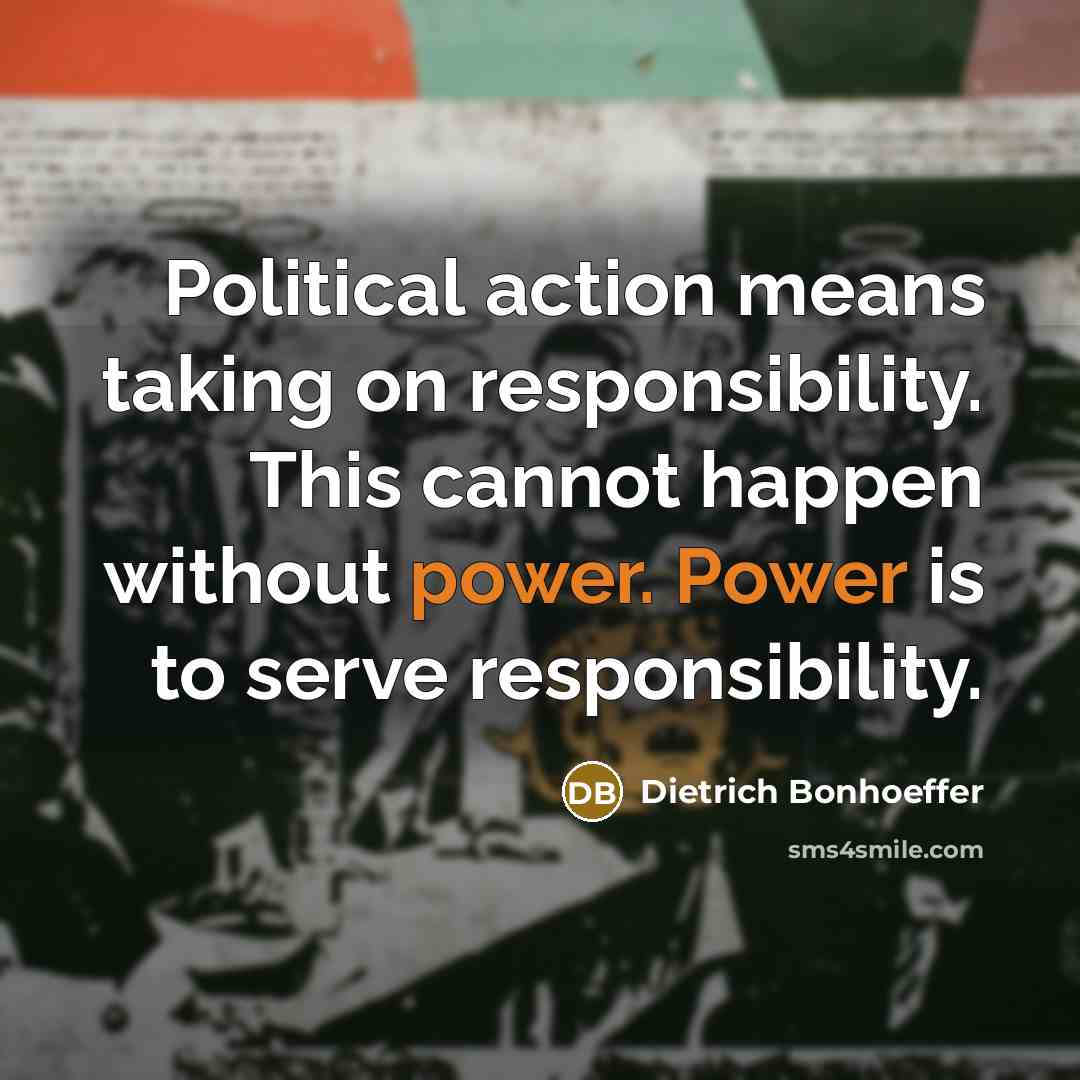 “Political action means taking on responsibility. This cannot happen without…” quote by Dietrich Bonhoeffer