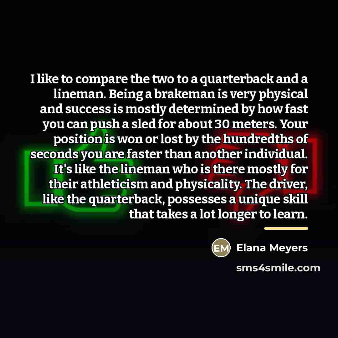 “I like to compare the two to a quarterback and…” quote by Elana Meyers